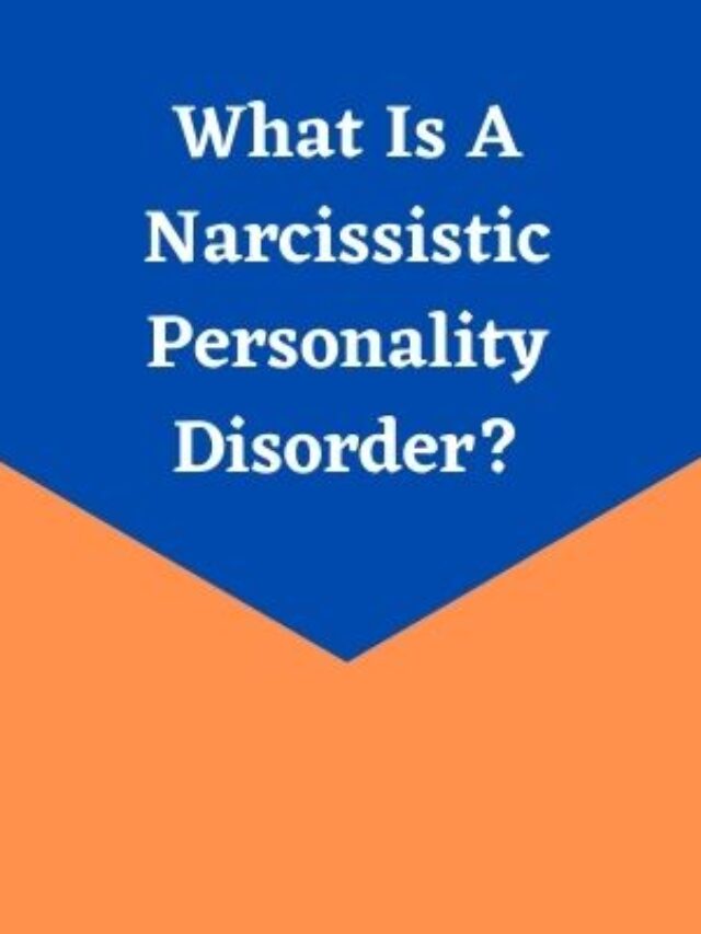 What is a Narcissistic Personality Disorder?